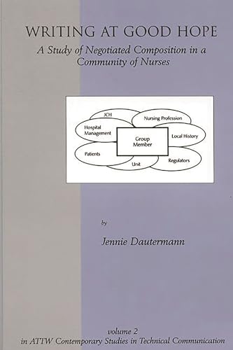 9781567503173: Writing at Good Hope: A Study of Negotiated Composition in a Community of Nurses (Attw Contemporary Studies in Technical Communication, 2)