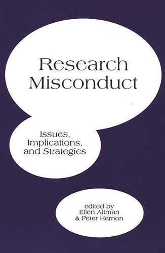 Research Misconduct: Issues, Implications, and Stratagies (Contemporary Studies in Information Management, Policy, and Services) (9781567503418) by Altman, Ellen; Hernon, Peter