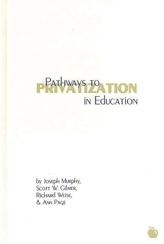 Stock image for Pathways to Privatization in Education (Contemporary Studies in Social and Policy Issues in Education: The David C. Anch) for sale by Lucky's Textbooks