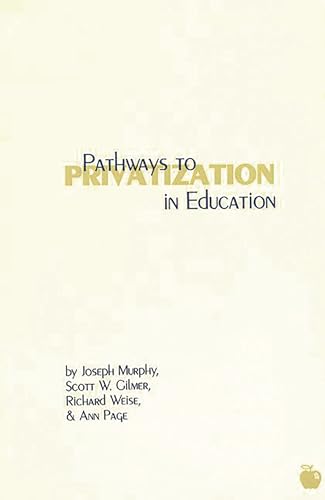 Beispielbild fr Pathways to Privatization in Education (Contemporary Studies in Social and Policy Issues in Education) zum Verkauf von suffolkbooks