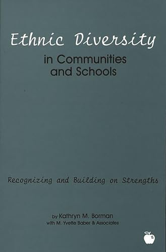 Ethnic Diversity in Communities and Schools: Recognizing and Building on Strengths (Contemporary Studies in Social and Policy Issues in Education) (9781567503876) by Borman, Kathryn M.