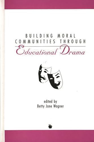 Imagen de archivo de Building Moral Communities Through Educational Drama a la venta por Better World Books