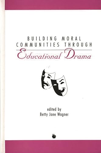 Stock image for Building Moral Communities Through Educational Drama for sale by Better World Books