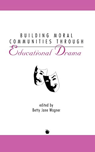 9781567504019: Building Moral Communities Through Drama (Social & Policy Issues in Education) (Contemporary Studies in Social and Policy Issues in Educatio)