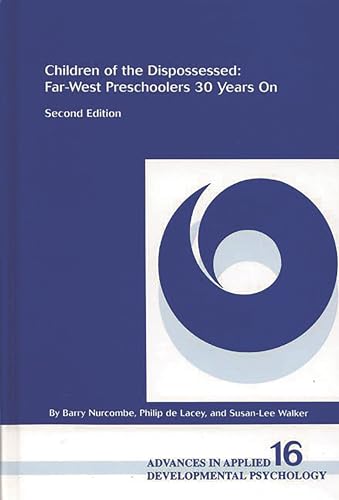 Children of the Dispossessed: Far-West Preschoolers 30 Years on (Advances in Applied Developmental Psychology) (9781567504200) by Nurcombe, Barry; Walker, Susan-Lee; Lacey, Philip De