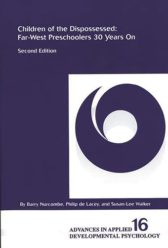 Children of the Dispossessed: Far-West Preschoolers 30 Years On (Advances in Applied Developmental Psychology (1993), V. 16.) (9781567504217) by Nurcombe, Barry; Walker, Susan-Lee; Lacey, Philip De