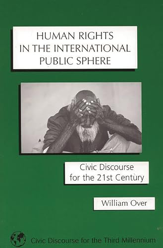 Human Rights in the International Public Sphere : Civic Discourse for the 21st Century