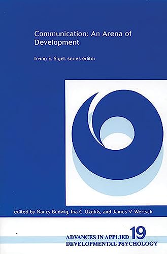 Imagen de archivo de Communication: An Arena of Development (Advances in Applied Developmental Psychology Vol 19) a la venta por The Secret Book and Record Store