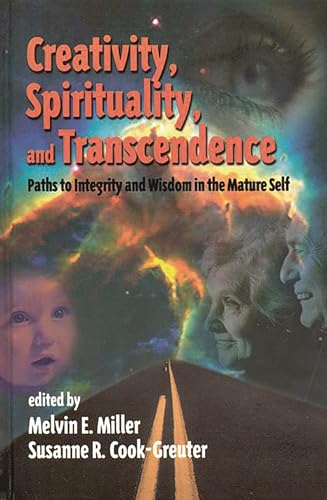 9781567504606: Creativity, Spirituality, and Transcendence: Paths to Integrity and Wisdom in the Mature Self (Publications in Creativity Research)