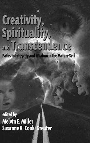 9781567504606: Creativity, Spirituality, and Transcendence: Paths to Integrity and Wisdom in the Mature Self (Publications in Creativity Research)
