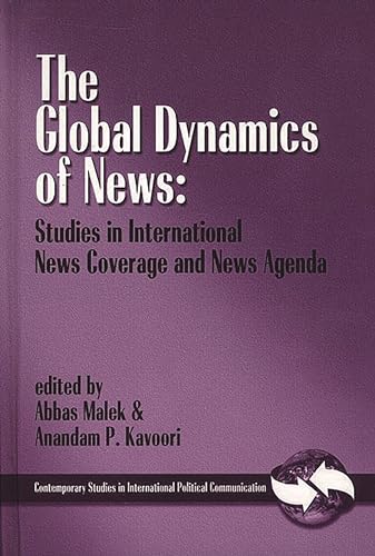 9781567504620: The Global Dynamics of News: Studies in International News Coverage and News Agenda (Contemporary Studies in International Political Communication)