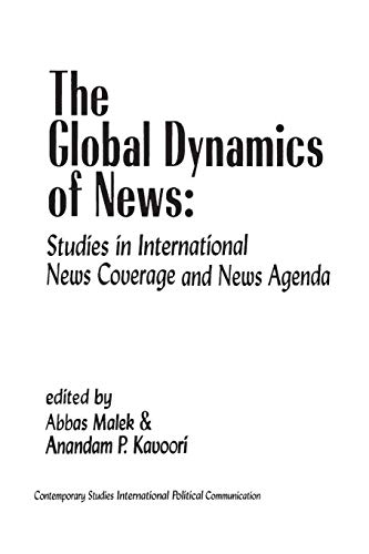 9781567504637: The Global Dynamics of News: Studies in International News Coverage and News Agenda (Contemporary Studies in International Political Communication)