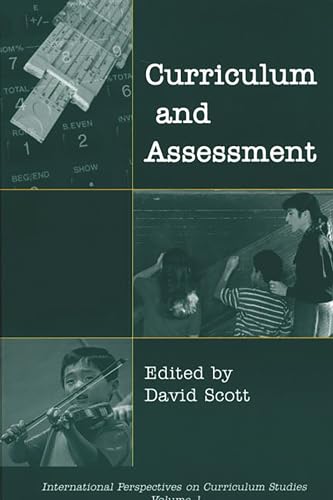 Curriculum and Assessment (International Perspectives on Curriculum Studies) (9781567505207) by Scott, David