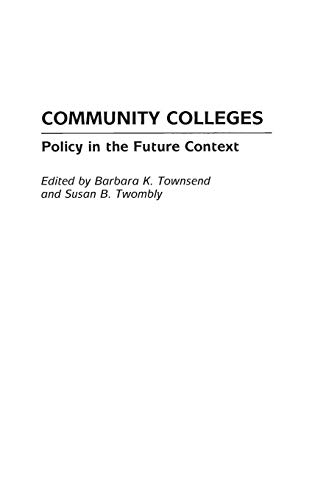 Stock image for Community Colleges: Policy in the Future Context for sale by Romtrade Corp.