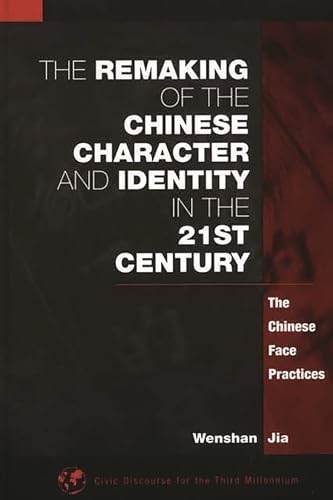 The Remaking of the Chinese Character and Identity in the 21st Century: The Chinese Face Practice...