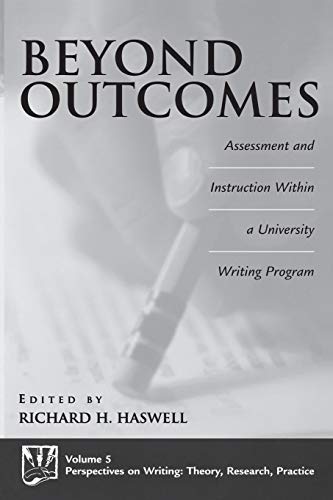 Beispielbild fr Beyond Outcomes : Assessment and Instruction Within a University Writing Program zum Verkauf von Better World Books