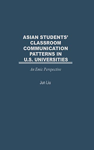 Beispielbild fr Asian Students' Classroom Communication Patterns in U.S. Universities: An Emic Perspective (Food Preservation Technology Series) zum Verkauf von HPB-Red