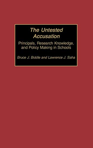 Stock image for The Untested Accusation: Principals, Research Knowledge, and Policy Making in Schools (Contemporary Studies in Social and Policy Issue in Education) for sale by suffolkbooks