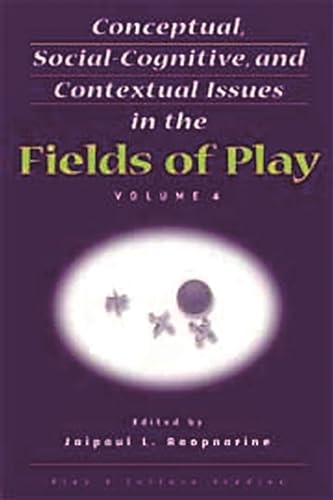 9781567506488: Conceptual, Social-Cognitive, and Contextual Issues in the Fields of Play: 4 (Play & Culture Studies, Volume 4)