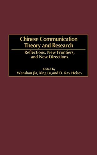 Stock image for Chinese Communication Theory and Research: Reflections, New Frontiers, and New Directions for sale by ThriftBooks-Dallas