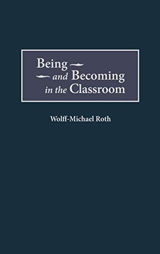 Stock image for Being and Becoming in the Classroom (Issues in Curriculum, Theory, Policy & Research) for sale by Anybook.com