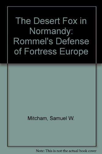 9781567508604: The Desert Fox in Normandy: Rommel's Defense of Fortress Europe