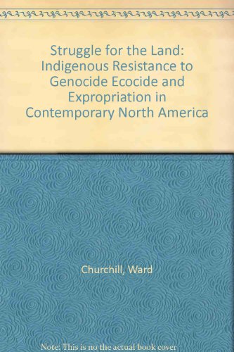 Beispielbild fr Struggle for the Land: Indigenous Resistance to Genocide, Ecocide, and Expropriation in Contemporary North America zum Verkauf von Books From California