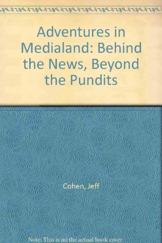Stock image for Adventures in Medialand : Behind the News, Beyond the Pundits for sale by Better World Books