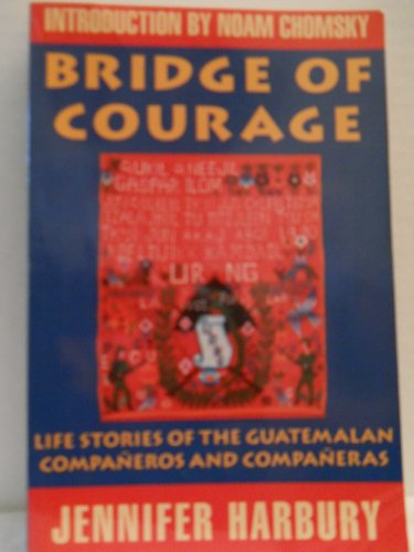 Beispielbild fr Bridge of Courage Life stories of the Guatemalan Companeros and Companeras zum Verkauf von BookHolders