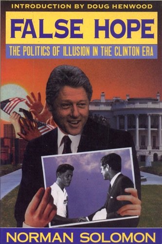 Beispielbild fr False Hope: The Politics of Illusion in the Clinton Era zum Verkauf von Wonder Book