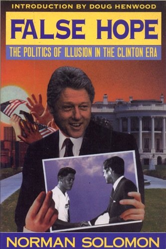 9781567510249: False Hope: The Politics of Illusion in the Clinton Era
