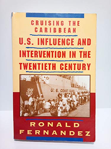 Stock image for Cruising the Caribbean U.S.Influence and Intervention in the Twentieth Century for sale by Always Superior Books