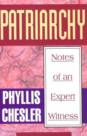 Patriarchy: Notes of an Expert Witness (a Collection of Feminist Essays) (9781567510386) by Chesler, Phyllis