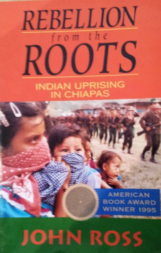 Beispielbild fr Rebellion from the Roots: Indian Uprising in Chiapas zum Verkauf von Wonder Book