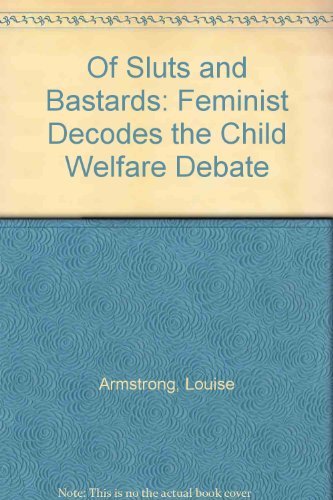 9781567510676: Of Sluts and Bastards: Feminist Decodes the Child Welfare Debate