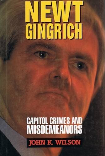 Stock image for Newt Gingrich: Capital Crimes and Misdemeanors for sale by Irish Booksellers