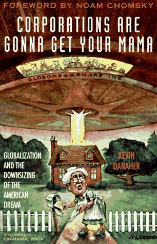 Beispielbild fr Corporations Are Gonna Get Your Mama: Globalization and the Downsizing of the American Dream zum Verkauf von Wonder Book