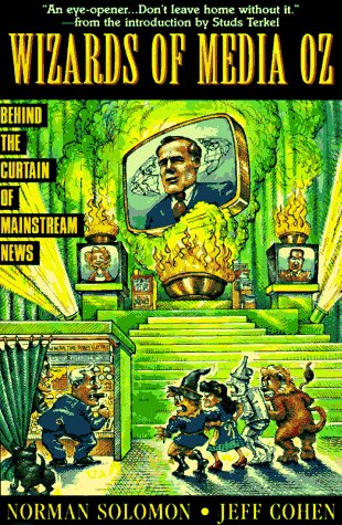 Beispielbild fr The Wizards of Media Oz: Behind the Curtain of Mainstream News zum Verkauf von SecondSale