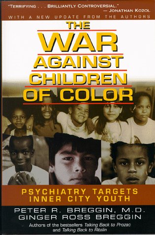 Stock image for The War Against Children of Color: Psychiatry Targets Inner City Youth for sale by Books of the Smoky Mountains