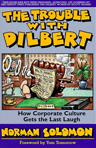 Beispielbild fr The Trouble with Dilbert: How Corporate Culture Gets the Last Laugh zum Verkauf von Wonder Book