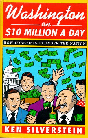 Beispielbild fr Washington on $10 Million a Day : How Lobbyists Plunder the Nation zum Verkauf von Better World Books