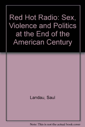 9781567511475: Red Hot Radio: Sex, Violence and Politics at the End of the American Century