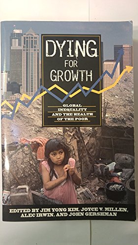 Imagen de archivo de Dying For Growth: Global Inequality and the Health of the Poor a la venta por Open Books