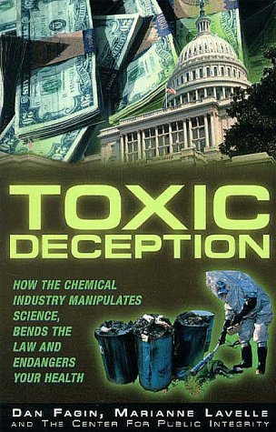 Beispielbild fr Toxic Deception: How the Chemical Industry Manipulates Science, Bends the Law and Endangers Your Health zum Verkauf von Wonder Book