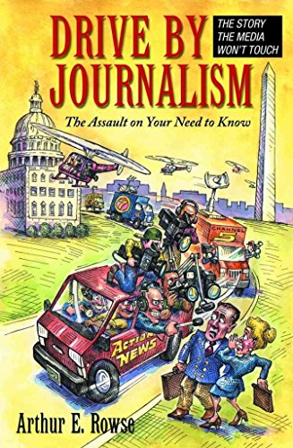 Beispielbild fr Drive-By Journalism: The Assault on Your Need to Know zum Verkauf von Wonder Book