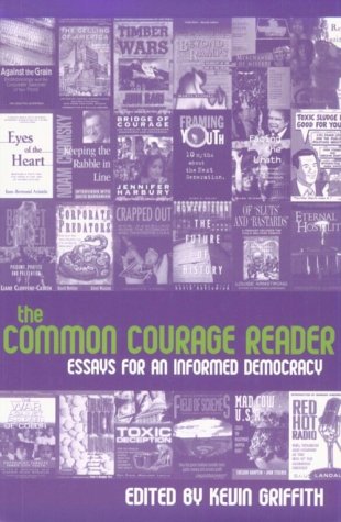 Beispielbild fr The Common Courage Reader: Essays for an Informed Democracy zum Verkauf von Ergodebooks