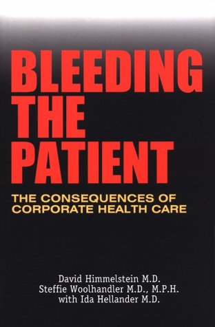 Beispielbild fr Bleeding the Patient: The Consequences of Corporate Healthcare zum Verkauf von BookHolders