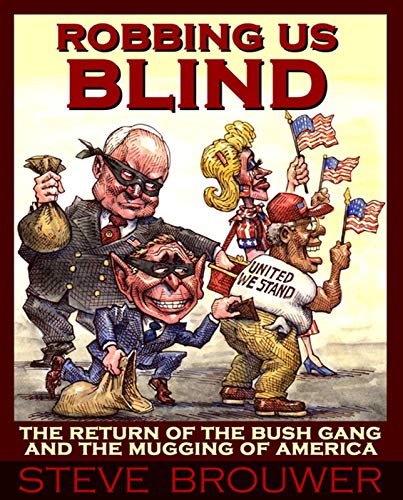 Stock image for Robbing Us Blind : The Return of the Bush Gang and the Mugging of America for sale by Better World Books