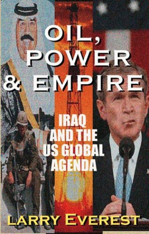 Stock image for Oil, Power, & Empire: Iraq and the U.S. Global Agenda [Library Binding] Everest, Larry for sale by RUSH HOUR BUSINESS