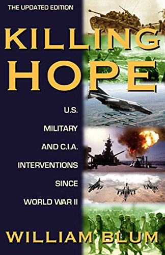 Stock image for Killing Hope: U.S. Military and C.I.A. Interventions Since World War II--Updated Through 2003 for sale by GF Books, Inc.